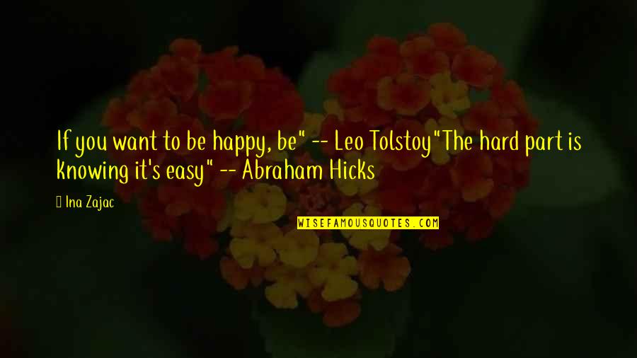 Best Leo Tolstoy Quotes By Ina Zajac: If you want to be happy, be" --