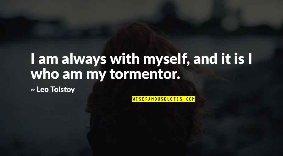 Best Leo Tolstoy Quotes By Leo Tolstoy: I am always with myself, and it is