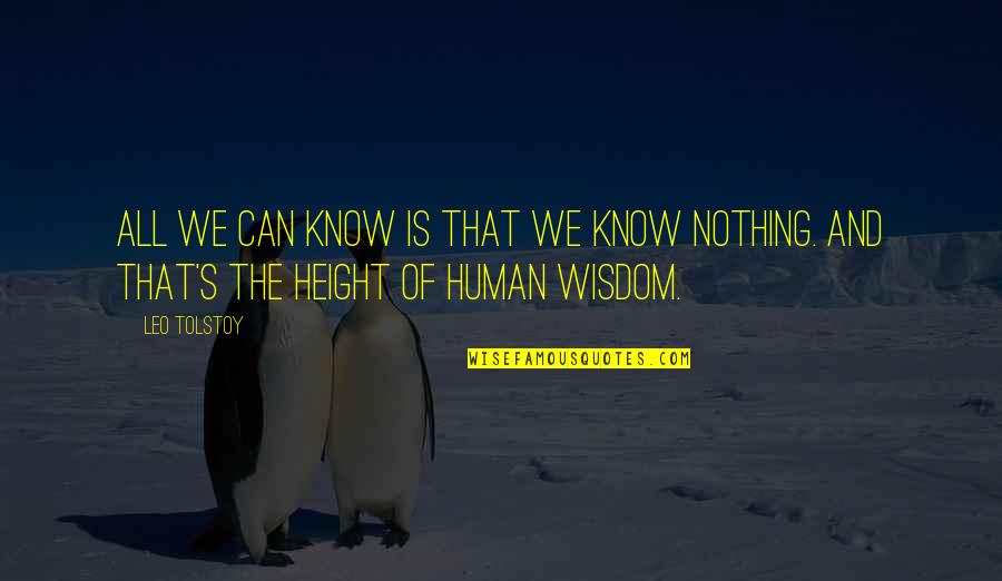 Best Leo Tolstoy Quotes By Leo Tolstoy: All we can know is that we know