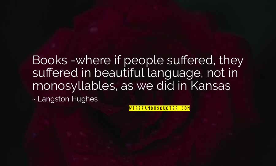 Best Leonard Peltier Quotes By Langston Hughes: Books -where if people suffered, they suffered in Best Leonard Peltier Quotes By Langston Hughes: Books -where if people suffered, they suffered in