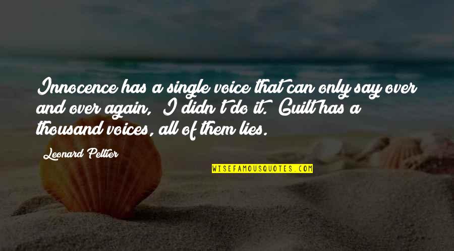 Best Leonard Peltier Quotes By Leonard Peltier: Innocence has a single voice that can only Best Leonard Peltier Quotes By Leonard Peltier: Innocence has a single voice that can only
