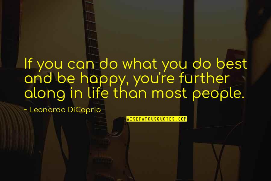 Best Leonardo Quotes By Leonardo DiCaprio: If you can do what you do best