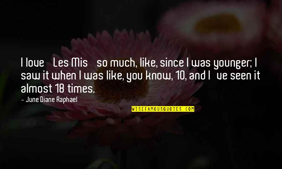 Best Les Mis Quotes By June Diane Raphael: I love 'Les Mis' so much, like, since