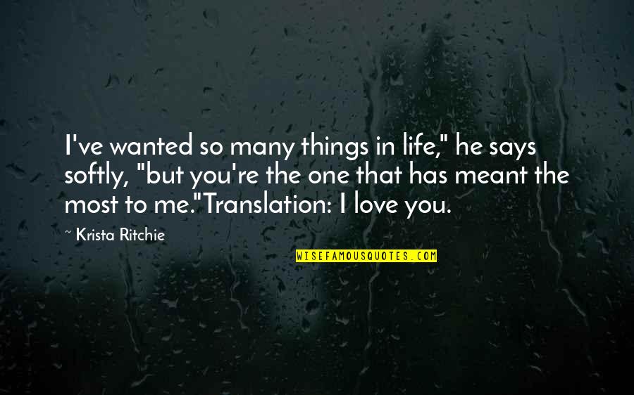 Best Lesser Known Quotes By Krista Ritchie: I've wanted so many things in life," he