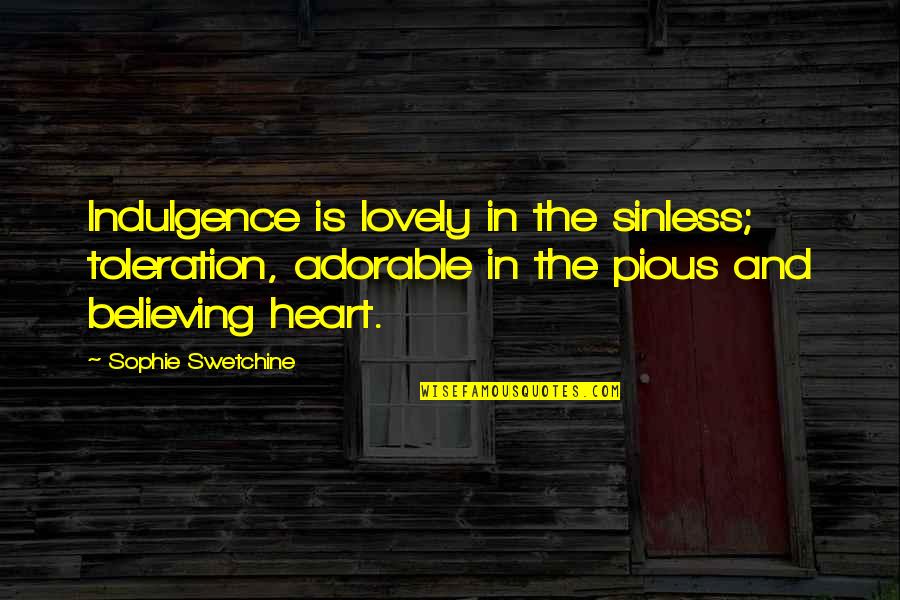 Best Lethal Weapon Quotes By Sophie Swetchine: Indulgence is lovely in the sinless; toleration, adorable