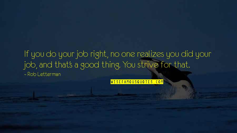 Best Letterman Quotes By Rob Letterman: If you do your job right, no one