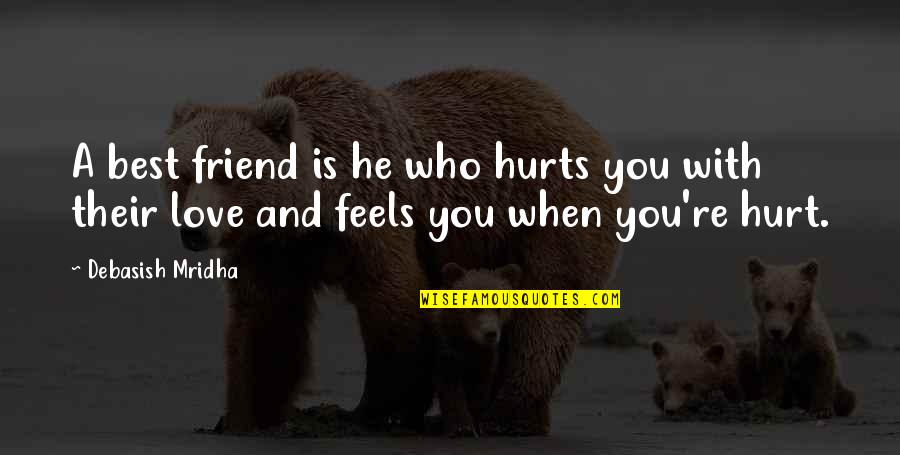 Best Life And Inspirational Quotes By Debasish Mridha: A best friend is he who hurts you