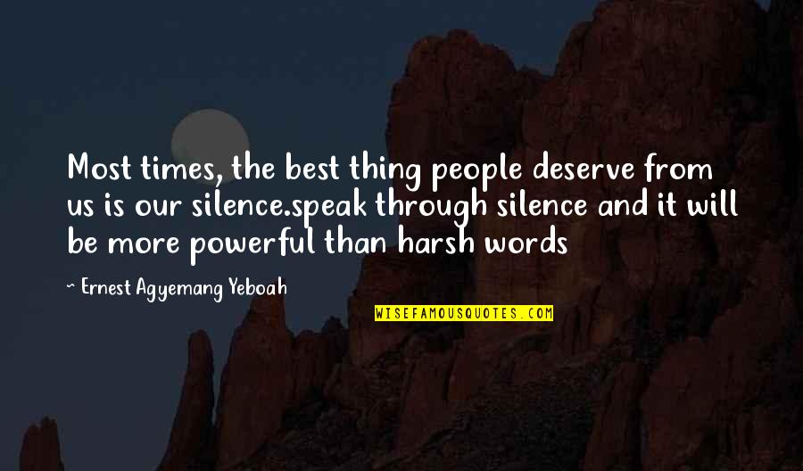 Best Life And Inspirational Quotes By Ernest Agyemang Yeboah: Most times, the best thing people deserve from