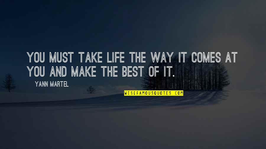 Best Life And Inspirational Quotes By Yann Martel: You must take life the way it comes
