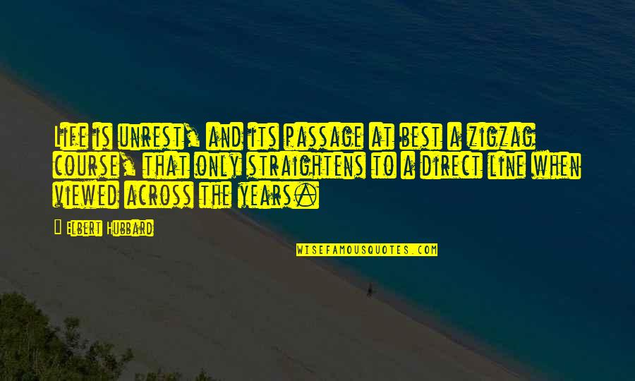 Best Life And Quotes By Elbert Hubbard: Life is unrest, and its passage at best Best Life And Quotes By Elbert Hubbard: Life is unrest, and its passage at best