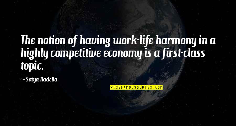Best Life Class Quotes By Satya Nadella: The notion of having work-life harmony in a