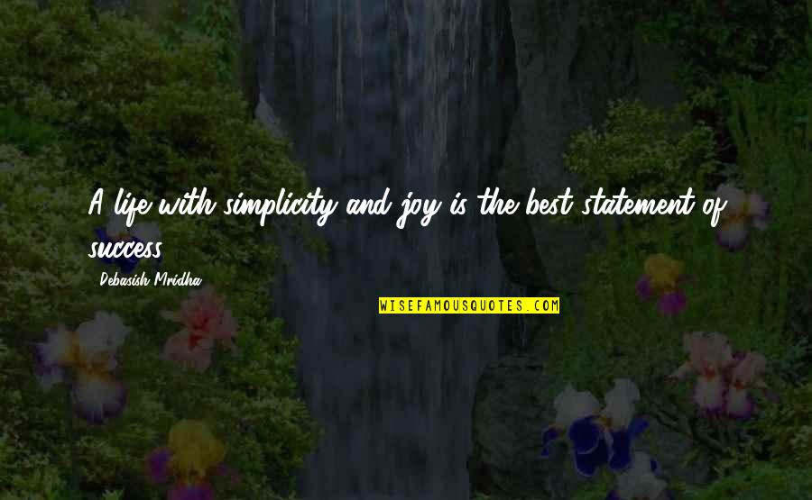 Best Life Happiness Quotes By Debasish Mridha: A life with simplicity and joy is the