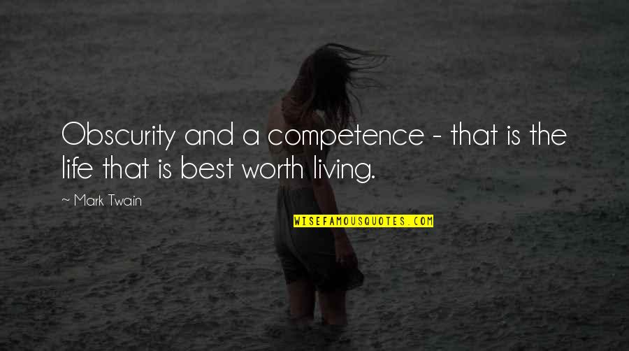 Best Life Happiness Quotes By Mark Twain: Obscurity and a competence - that is the