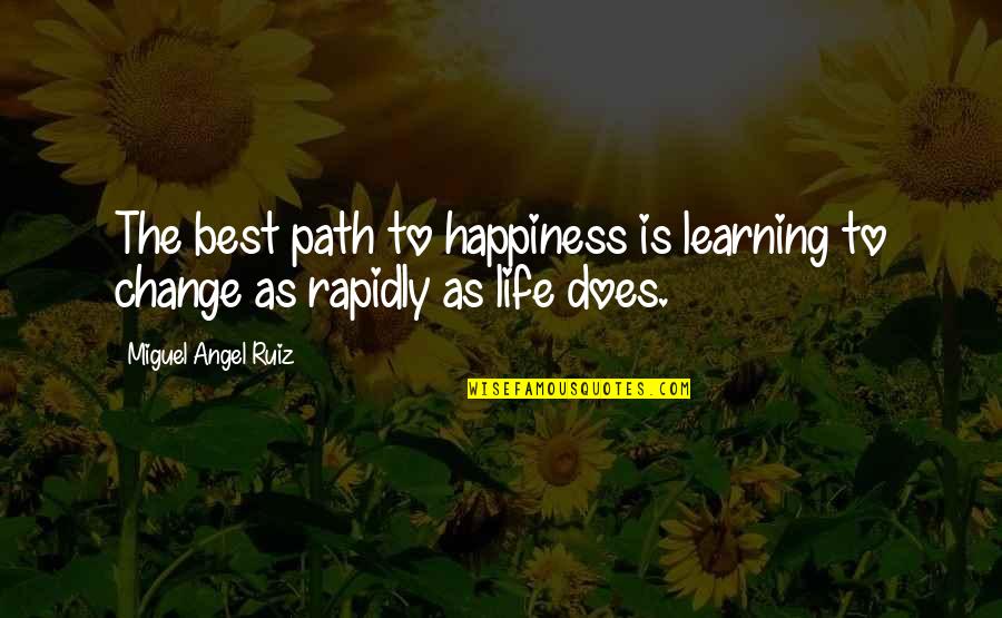 Best Life Happiness Quotes By Miguel Angel Ruiz: The best path to happiness is learning to