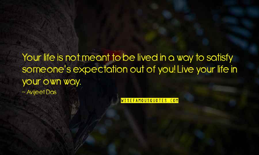 Best Life Meaning Quotes By Avijeet Das: Your life is not meant to be lived