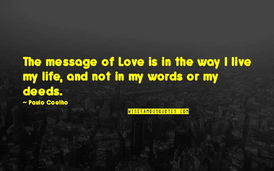 Best Life Message Quotes By Paulo Coelho: The message of Love is in the way