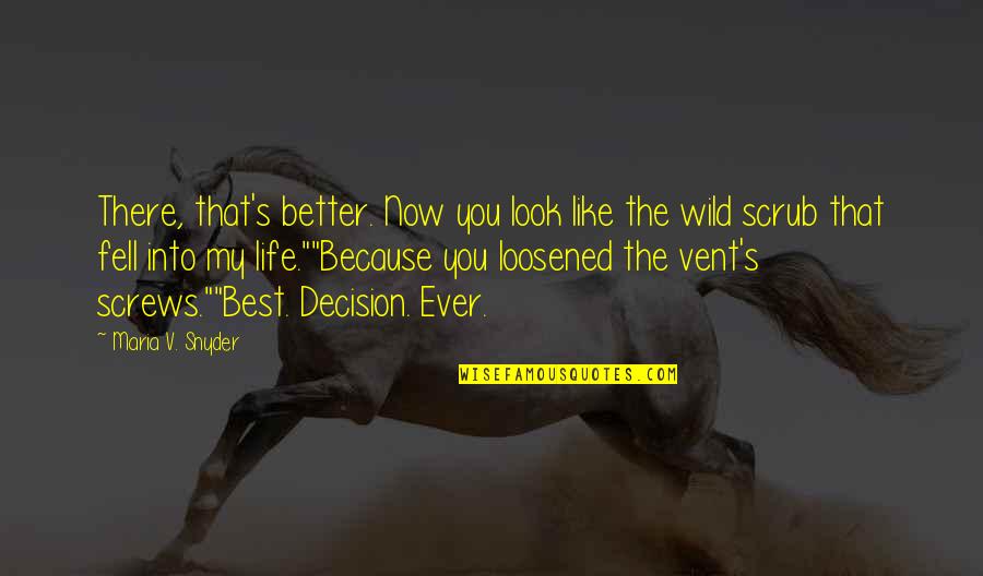 Best Life Now Quotes By Maria V. Snyder: There, that's better. Now you look like the