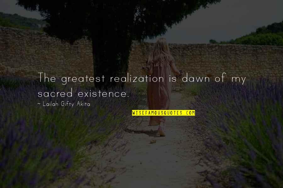 Best Life Realization Quotes By Lailah Gifty Akita: The greatest realization is dawn of my sacred