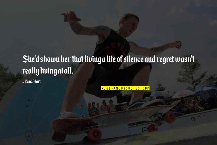 Best Life Regret Quotes By Lana Hart: She'd shown her that living a life of