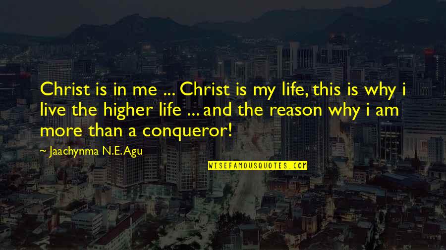 Best Life Relationship Quotes By Jaachynma N.E. Agu: Christ is in me ... Christ is my