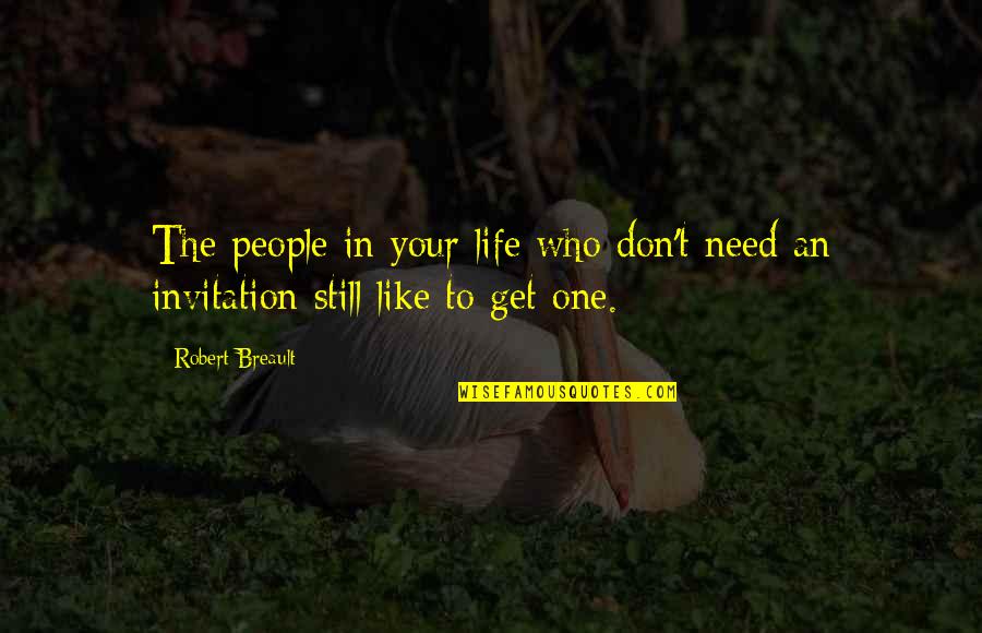 Best Life Relationship Quotes By Robert Breault: The people in your life who don't need