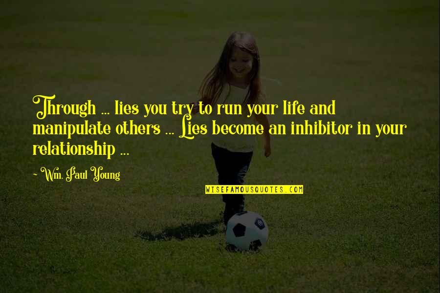 Best Life Relationship Quotes By Wm. Paul Young: Through ... lies you try to run your