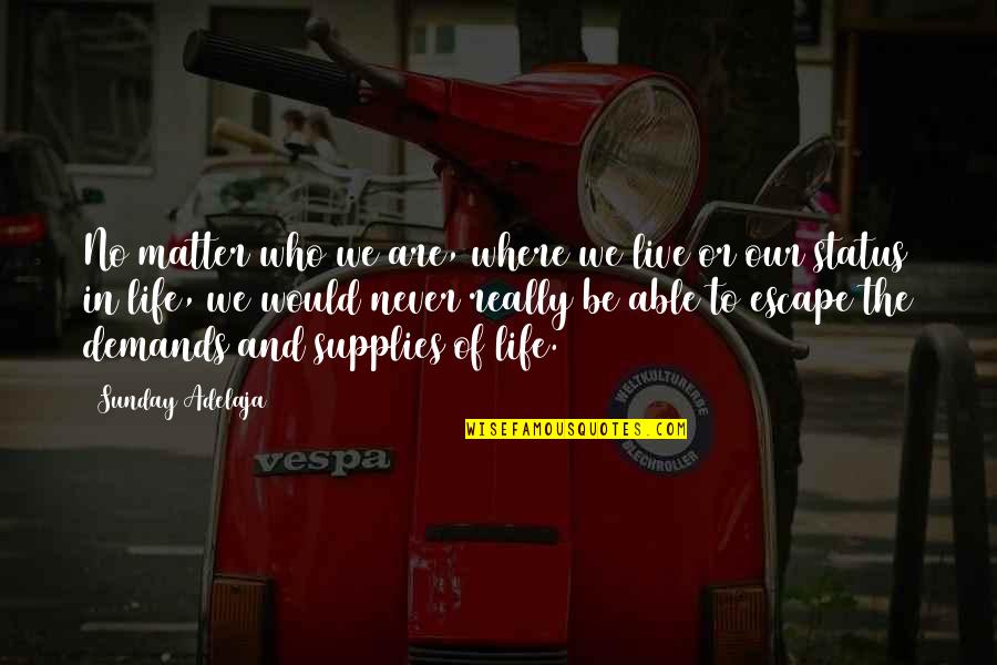 Best Life Status And Quotes By Sunday Adelaja: No matter who we are, where we live