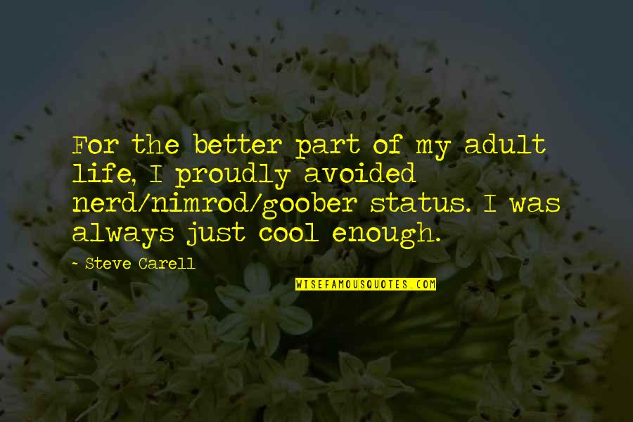 Best Life Status Quotes By Steve Carell: For the better part of my adult life,