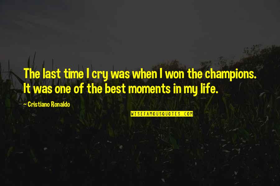 Best Life Time Quotes By Cristiano Ronaldo: The last time I cry was when I