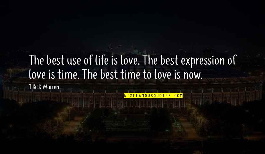 Best Life Time Quotes By Rick Warren: The best use of life is love. The
