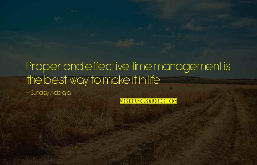 Best Life Time Quotes By Sunday Adelaja: Proper and effective time management is the best