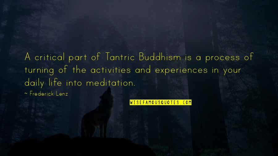 Best Life Turning Quotes By Frederick Lenz: A critical part of Tantric Buddhism is a Best Life Turning Quotes By Frederick Lenz: A critical part of Tantric Buddhism is a