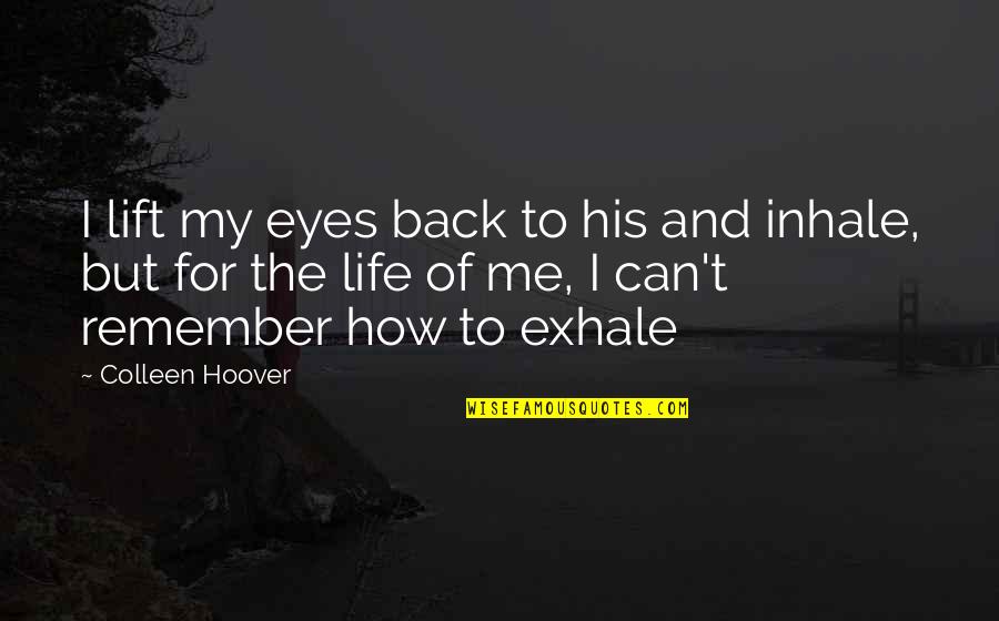 Best Lift Me Up Quotes By Colleen Hoover: I lift my eyes back to his and