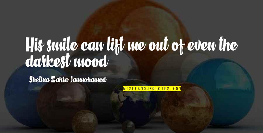Best Lift Me Up Quotes By Shelina Zahra Janmohamed: His smile can lift me out of even