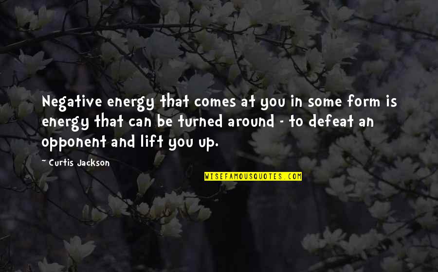 Best Lift You Up Quotes By Curtis Jackson: Negative energy that comes at you in some