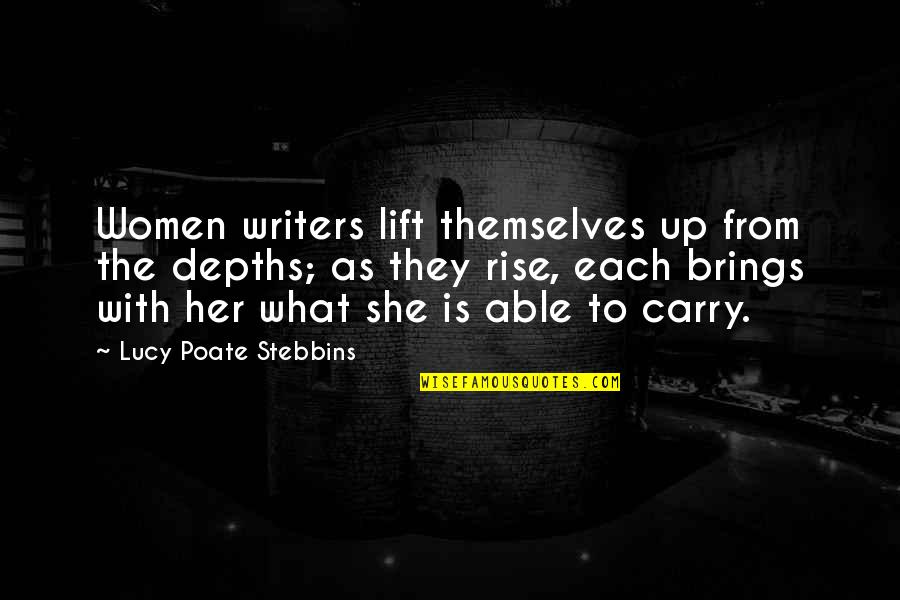 Best Lift You Up Quotes By Lucy Poate Stebbins: Women writers lift themselves up from the depths;