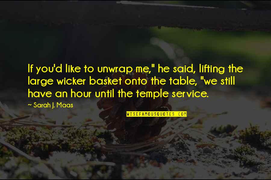 Best Lifting Quotes By Sarah J. Maas: If you'd like to unwrap me," he said,