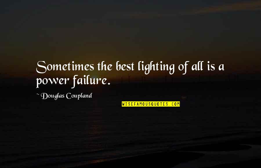 Best Lighting Quotes By Douglas Coupland: Sometimes the best lighting of all is a