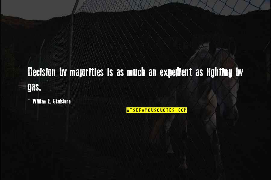 Best Lighting Quotes By William E. Gladstone: Decision by majorities is as much an expedient