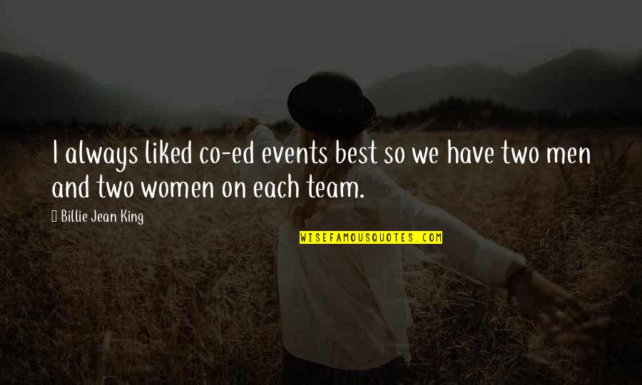 Best Liked Quotes By Billie Jean King: I always liked co-ed events best so we