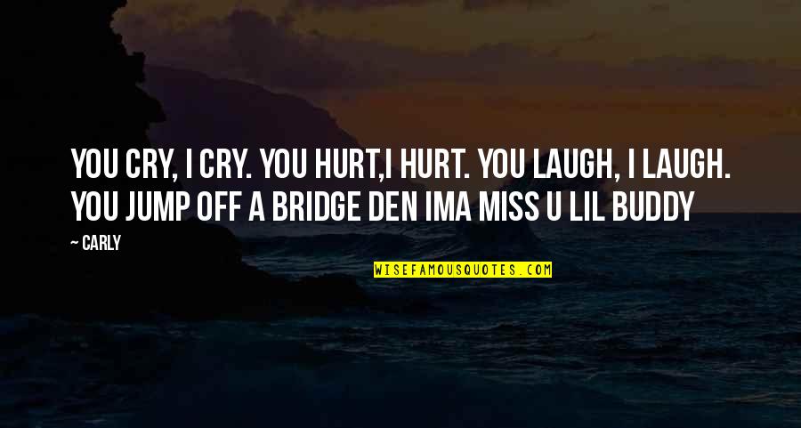 Best Lil B Quotes By Carly: You cry, i cry. you hurt,i hurt. you