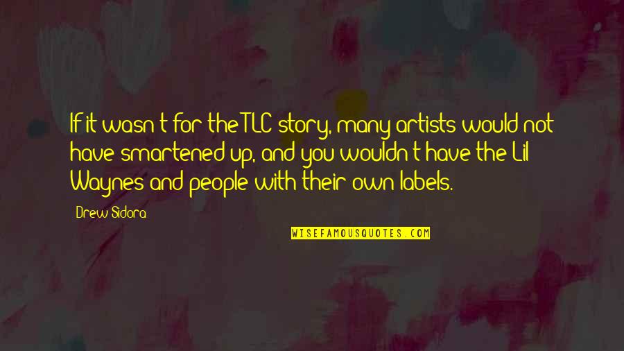 Best Lil B Quotes By Drew Sidora: If it wasn't for the TLC story, many