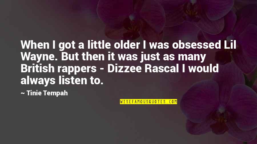 Best Lil B Quotes By Tinie Tempah: When I got a little older I was