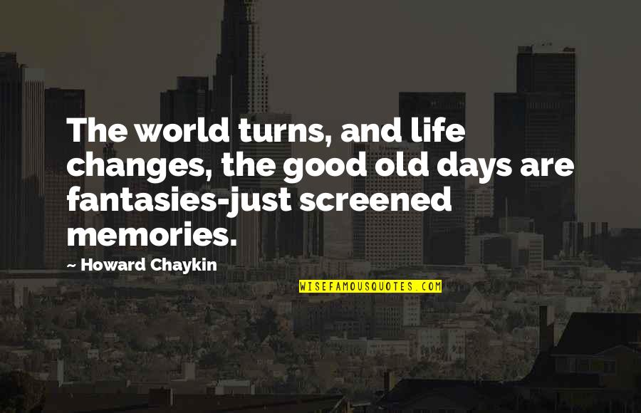 Best Lilyhammer Quotes By Howard Chaykin: The world turns, and life changes, the good Best Lilyhammer Quotes By Howard Chaykin: The world turns, and life changes, the good