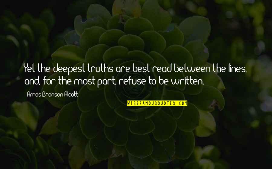 Best Lines Quotes By Amos Bronson Alcott: Yet the deepest truths are best read between