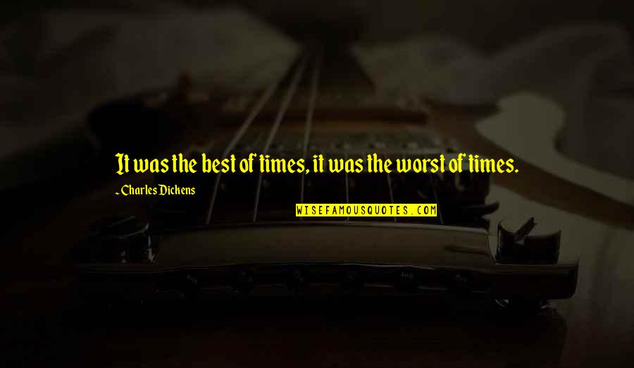 Best Lines Quotes By Charles Dickens: It was the best of times, it was