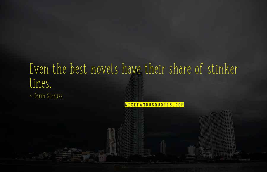 Best Lines Quotes By Darin Strauss: Even the best novels have their share of