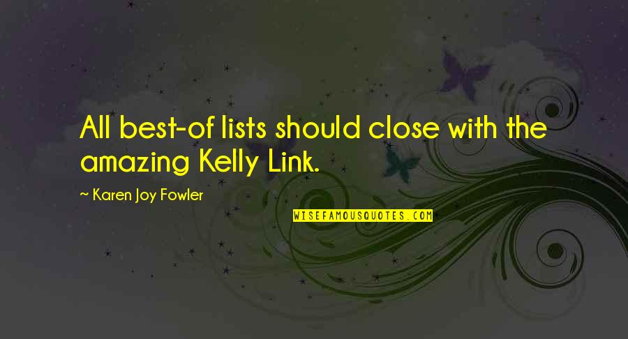 Best Link Quotes By Karen Joy Fowler: All best-of lists should close with the amazing