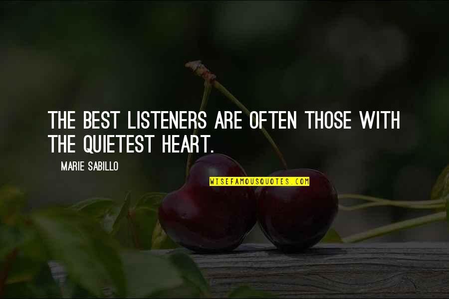 Best Listeners Quotes By Marie Sabillo: The best listeners are often those with the