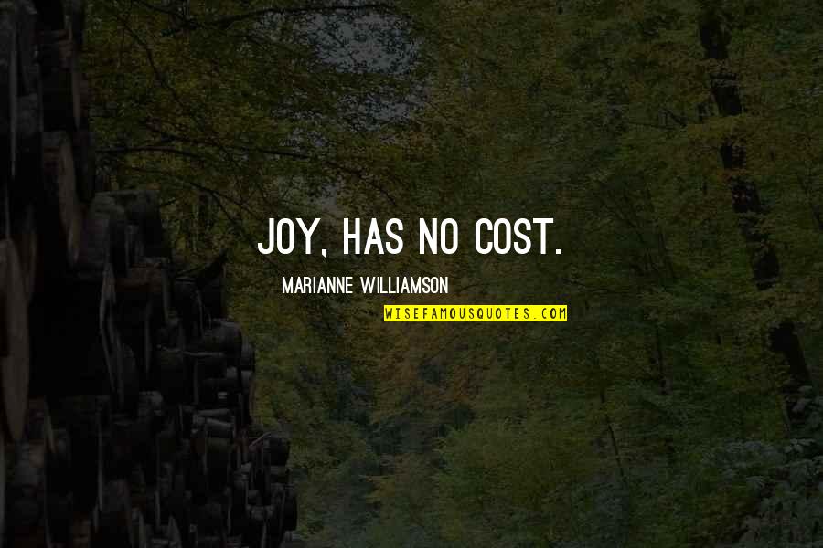 Best Little Edie Quotes By Marianne Williamson: Joy, has no cost.